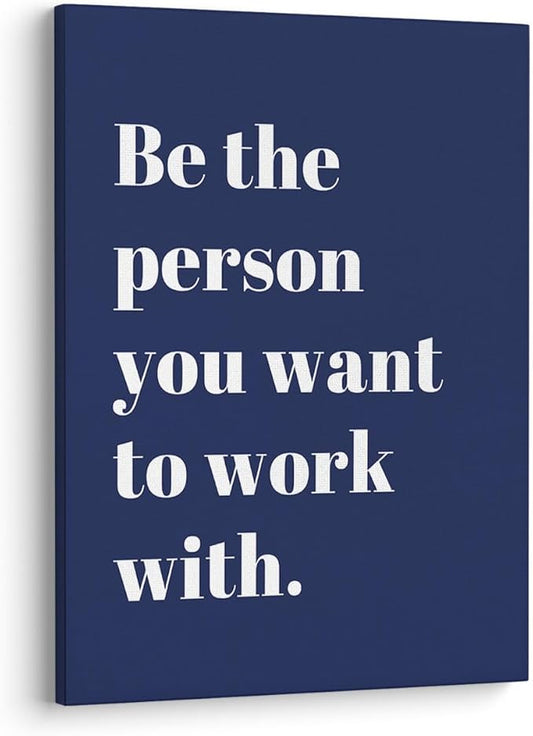 XWELLDAN Be The Person You Want to Work With Inspirational Quote Wall Art Canvas Prints,Team Work Motivational Quotes Wall Art Decor for Home Office Workplace, 11 x 14 Inch, Framed(Navy blue)