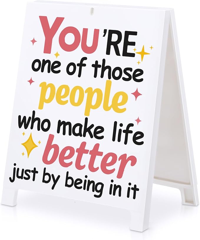 You're One Of Those People Who Make Life Better Just By Being In It Inspirational Office Decor Positive Desk Sign for Coworker Boss-Motivitional PlaqueEncouragment Cubicle Decor for Birthday