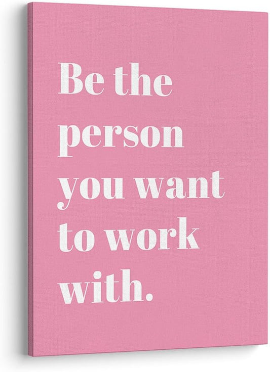 XWELLDAN Be The Person You Want to Work With Inspirational Quote Wall Art Canvas Prints,Team Work Motivational Quotes Wall Art Decor for Home Office Workplace, 11 x 14 Inch, Framed(Pink-1)