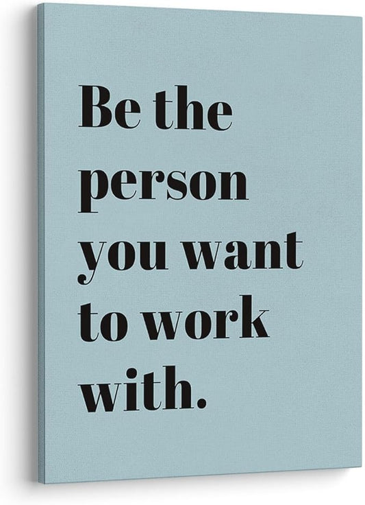 XWELLDAN Be The Person You Want to Work With Inspirational Quote Wall Art Canvas Prints,Team Work Motivational Quotes Wall Art Decor for Home Office Workplace, 11 x 14 Inch, Framed(Blue)