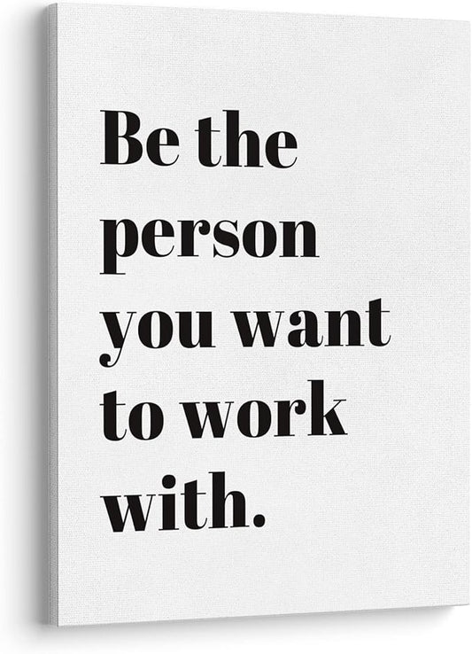 XWELLDAN Be The Person You Want to Work With Inspirational Quote Wall Art Canvas Prints,Team Work Motivational Quotes Wall Art Decor for Home Office Workplace, 11 x 14 Inch, Framed