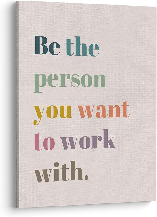 XWELLDAN Be The Person You Want to Work With Inspirational Quote Wall Art Canvas Prints,Team Work Motivational Quotes Wall Art Decor for Home Office Workplace, 11 x 14 Inch, Framed(Colorful)