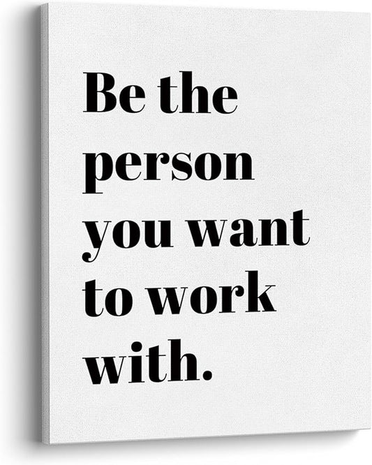 XWELLDAN Be The Person You Want to Work With Inspirational Quote Wall Art Canvas Prints,Team Work Motivational Quotes Wall Art Decor for Home Office Workplace, 8 x 10 Inch, Framed